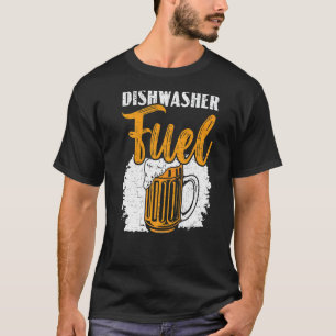 Dishwasher Fuel Dishwash Profession Beer Drinke T Shirt