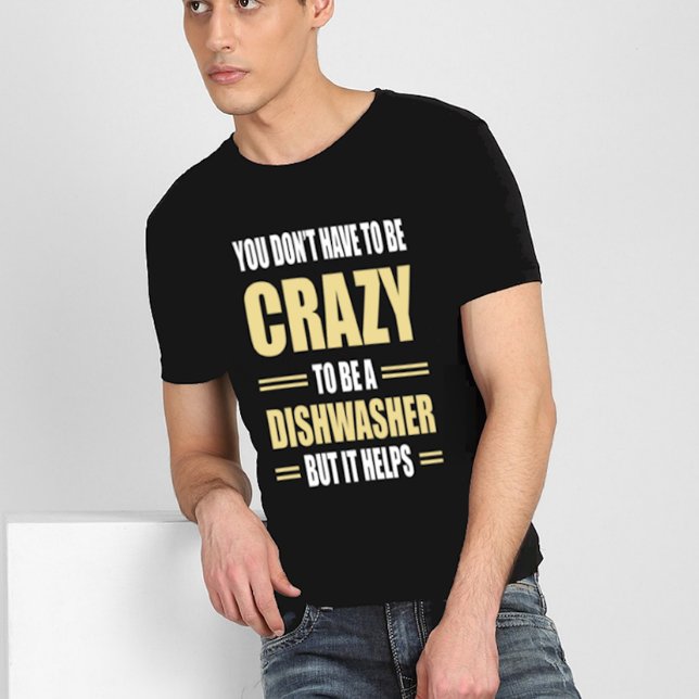 Dishwasher Is Crazy Hjälps T Shirt (Skapare uppladdad)