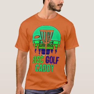 Disk Golf Caddy T Shirt