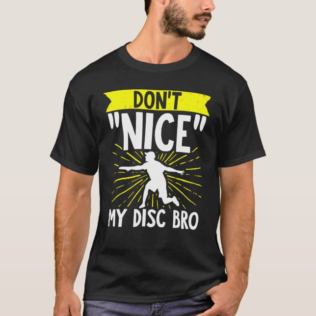 Disk Golf Dont Nice Me Bro Frisbee Golf Disk Golf T Shirt (Framsida)