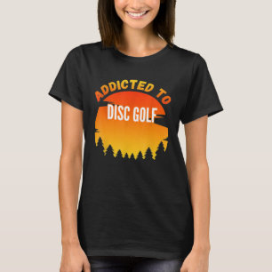 Disk Golf Gift Beroende till Disk Golf T-Shirt