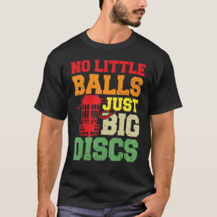 Disk Golf No Little Bollar Just Big Disks Frisbee  T Shirt