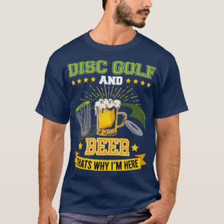 Disk Golf och Beer thatx27s varför Ix27m här Frisb T Shirt