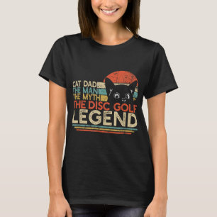 Disk Golf Player Cat Pappa Man Myth Legend T Shirt