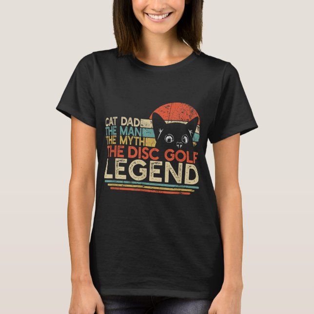 Disk Golf Player Cat Pappa Man Myth Legend T Shirt (Framsida)