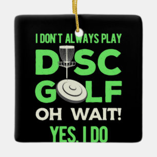 Disk Golf Player Jag spelar inte alltid skivgolf Julgransprydnad Keramik