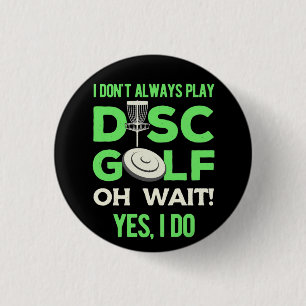 Disk Golf Player Jag spelar inte alltid skivgolf Knapp