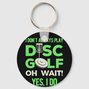 Disk Golf Player   Jag spelar inte alltid skivgolf Nyckelring