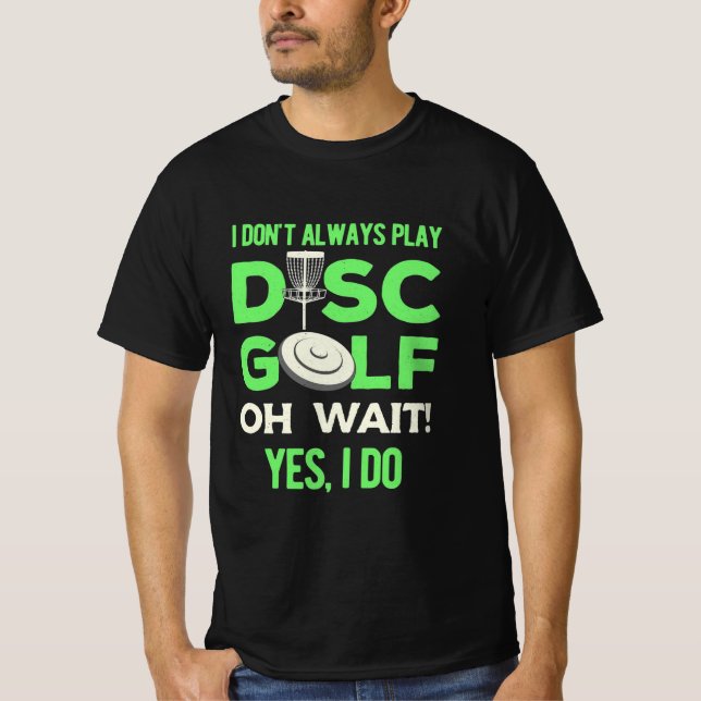 Disk Golf Player | Jag spelar inte alltid skivgolf T Shirt (Framsida)