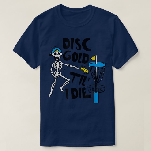 Disk Golf Til' Die Funny Skeleton Disk Golf Älskar T Shirt (Design framsida)