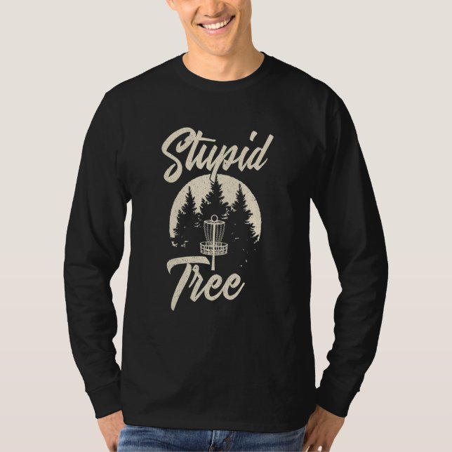 Disk Golfer Stupid Träd Funny Flies Disk Frisbee T Shirt (Framsida)