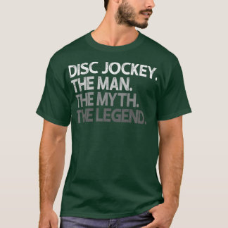 Disk Jockey DJ The Man Myth Legend Gift Premium T Shirt