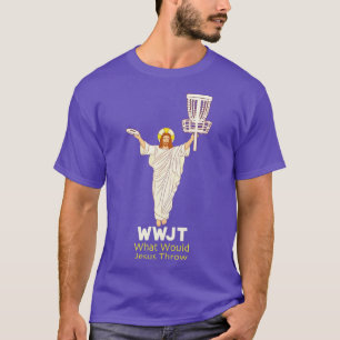 Diskgolf Vad skulle Jesus kasta Frisbee? T Shirt