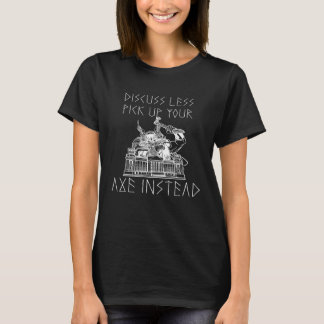 Diskutera Mindre Ta Upp Din Yxa Viking Odin Valha T Shirt