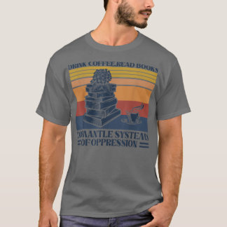 Dismantle Systems of Oppe, läskkaffe, Bokar T Shirt