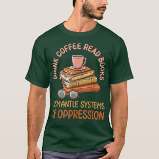 Dismantle Systems of Oppe, läskkaffe, Bokar T Shirt