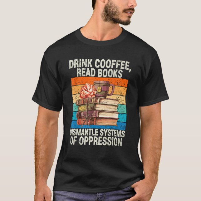 Dismantle Systems of Oppe, läskkaffe, Bokar T Shirt (Framsida)
