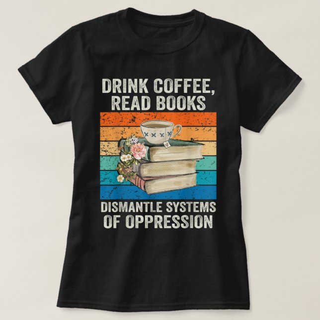 Dismantle Systems of Oppe, läskkaffe, Bokar T Shirt (Design framsida)