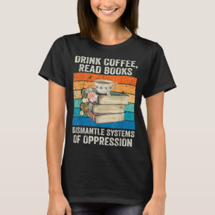 Dismantle Systems of Oppe, läskkaffe, Bokar T Shirt
