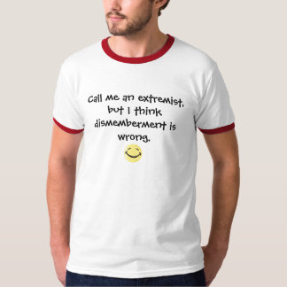 Dismembermenten är fel tee shirt