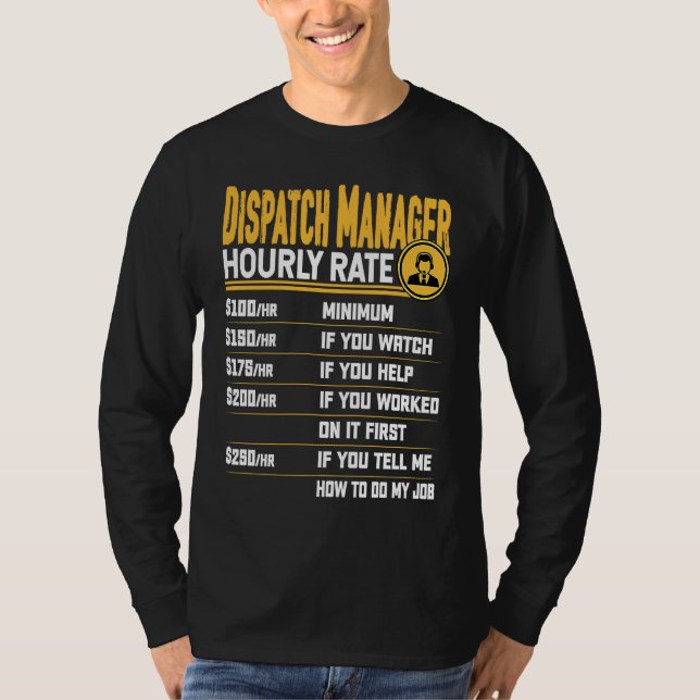 Dispatch Manager Hourly Rate Dispatcher Dispatch D T Shirt (Framsida)