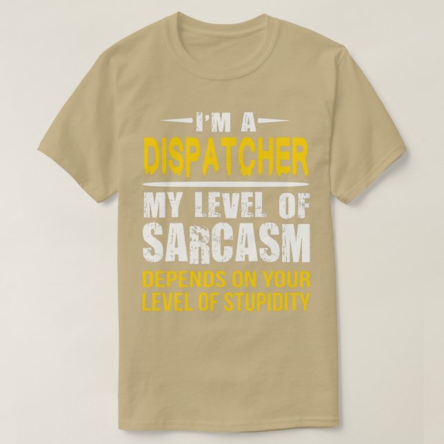 Dispatcher Gift Funny Sarkastic Souting T Shirt (Design framsida)