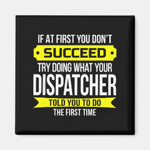 Dispatcher Om du inte lyckas först Funny Gif Magnet