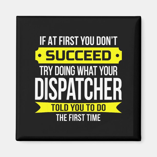 Dispatcher Om du inte lyckas först Funny Gif Magnet (Framsidan)