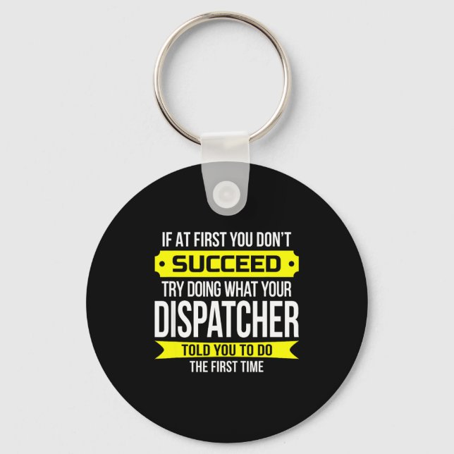 Dispatcher Om du inte lyckas först Funny Gif Nyckelring (Framsida)