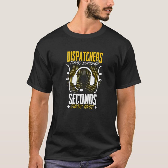 Dispatcher Saves Lives Dispatch operator 911 Dispa T Shirt (Framsida)