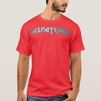 Dispatcher T Shirt