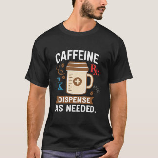 Dispensera Efter Behov Rolig Apotekare Kaffe T Shirt