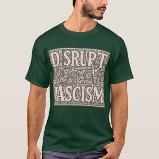 DISRUPT FASCISM T SHIRT