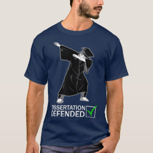 Dissertation Defence Dabbing Doctorate Funny PhD T Shirt