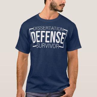 Dissertation Defense Survivor Phd Graduation Gift T Shirt
