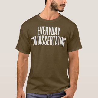 Dissertation Dissertating Doktor PhD TShirt Classi T Shirt