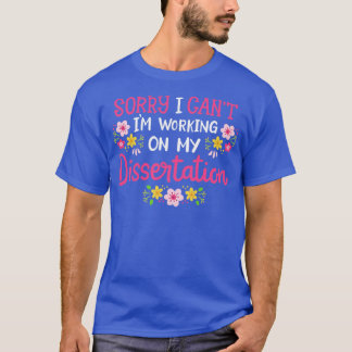 Dissertation PhD Student doktorsgrad T Shirt