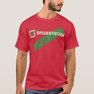 Dissertering som försvaras för PHD 1 T Shirt