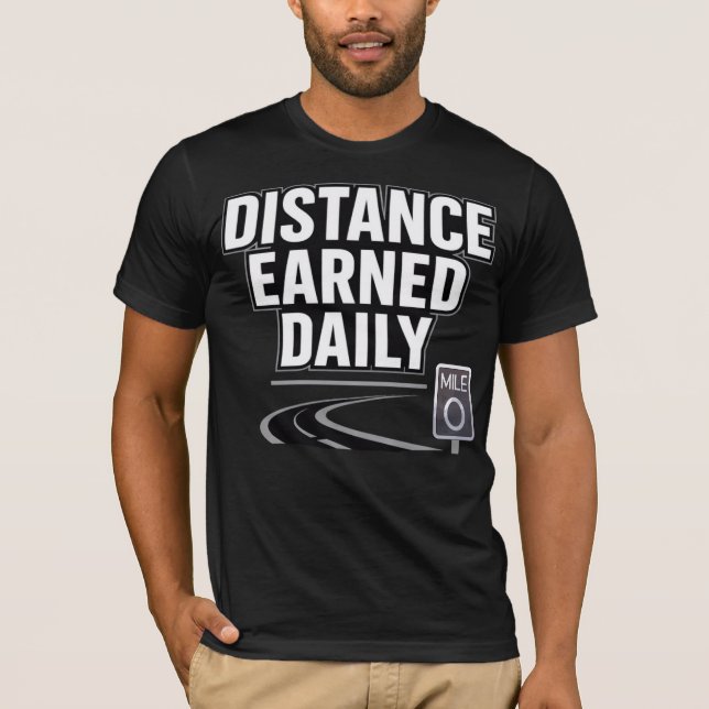 Distance Earned Daily T Shirt (Framsida)