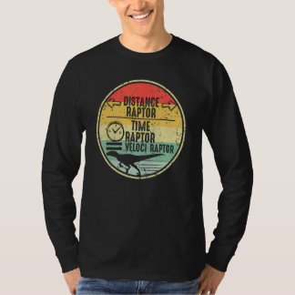 Distance Raptor Over Time Raptor Equals Velocirapt T Shirt