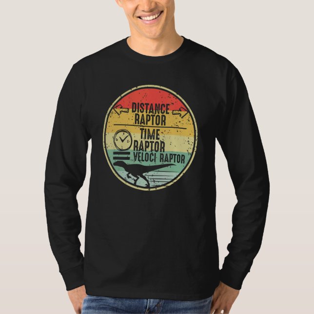 Distance Raptor Over Time Raptor Equals Velocirapt T Shirt (Framsida)
