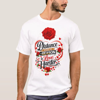 Distans ger oss en anledning att älska hårdare Rom T Shirt