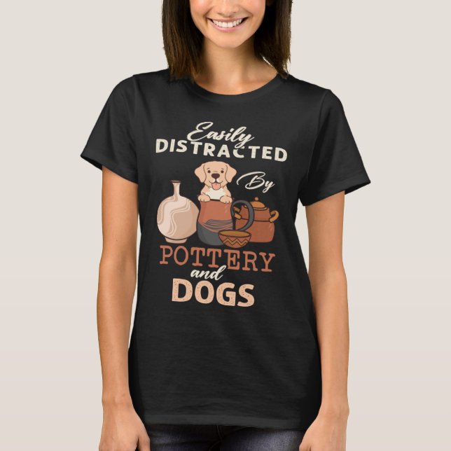 Distracted By Dogs Pottery Maker Support Ceramic A T Shirt (Framsida)
