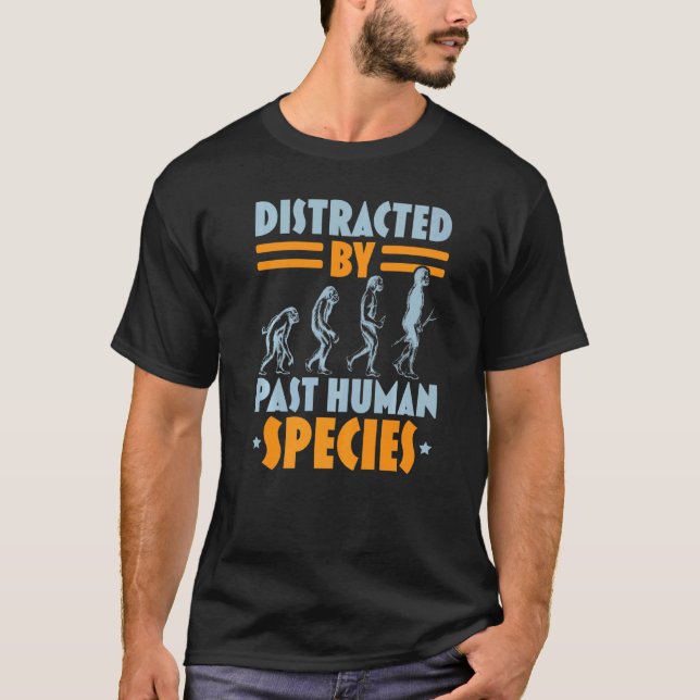 Distracted By Human Species Anthropology Anthropol T Shirt (Framsida)