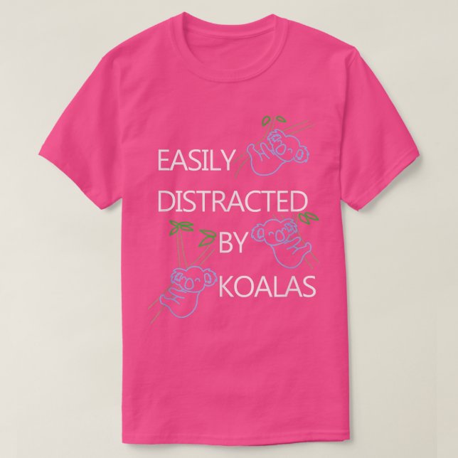 Distracted by Koalas Funny Saying Bear  T Shirt (Design framsida)