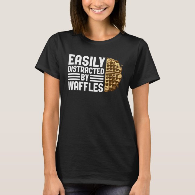 Distracted by Waffles Ironic Saying Waffle Fan T Shirt (Framsida)