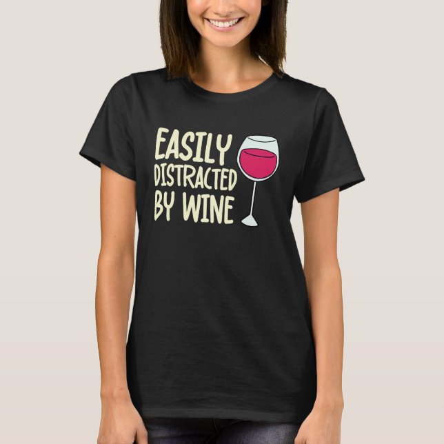 Distracted By Wine Drinking  Drinker Sayings Graph T Shirt (Framsida)