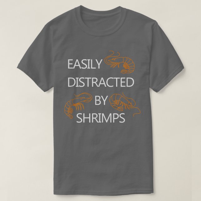 Distraherad av Shrimps Funny Say Seafood Älskare T Shirt (Design framsida)