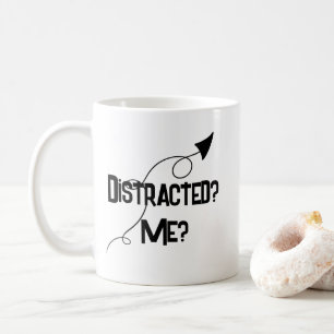 Distraherad? Jag? ADHD Rolig Mugg