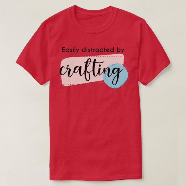 Distraherat av Crafts underliga Say Hobby Crafter T Shirt (Design framsida)